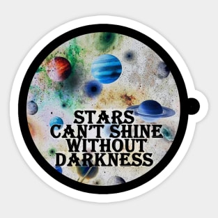 stars can't shine without darkness Sticker